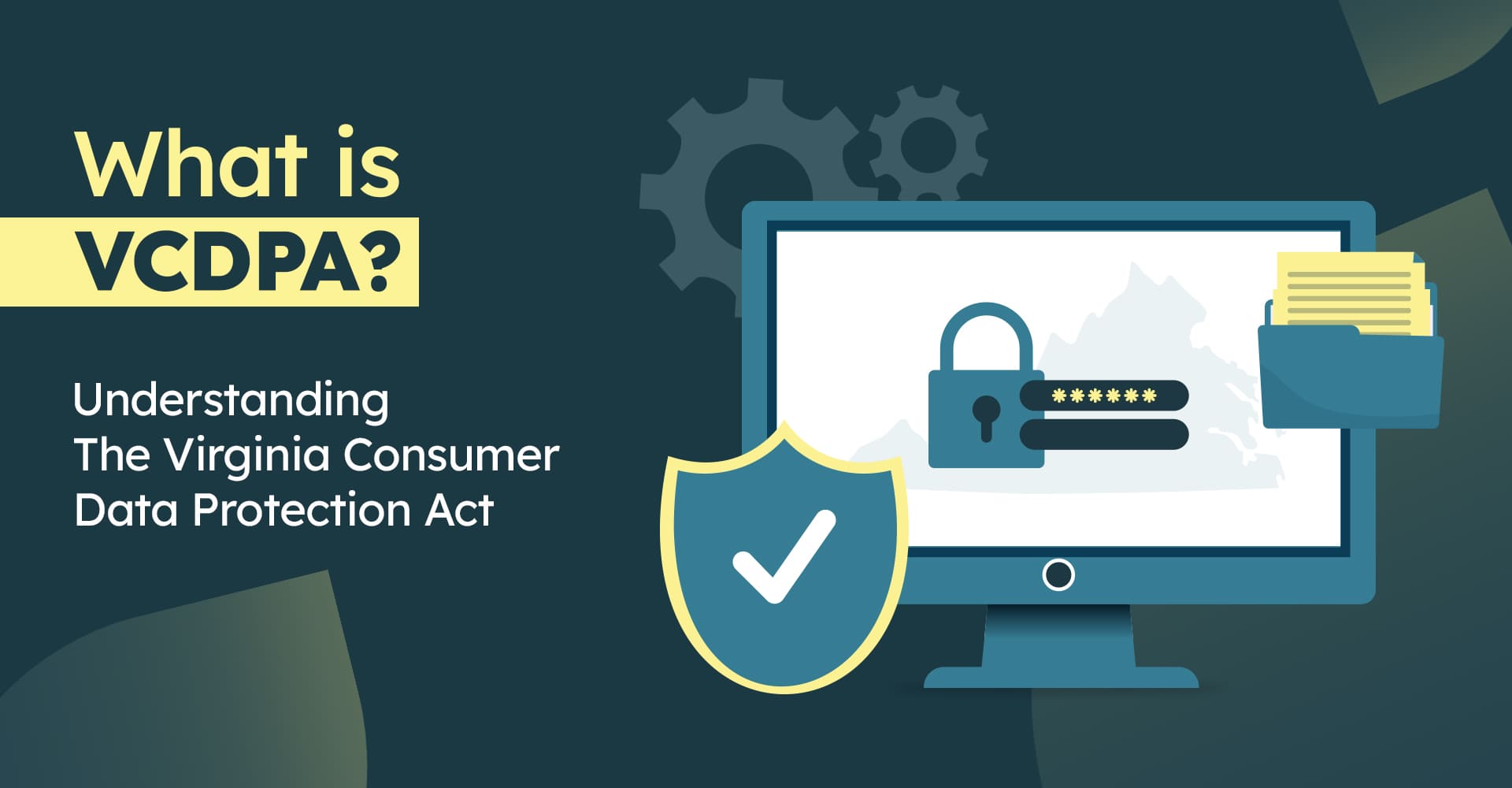 What is VCDPA? Understanding the Virginia Consumer Data Protection Act